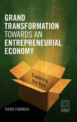 Grand Transformation to Entrepreneurial Economy: Exploring the Void by Piero Formica