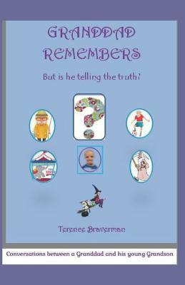 Granddad Remembers: But is he telling the truth? by Terence Braverman