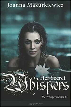 Her Secret Whispers by Joanna Mazurkiewicz
