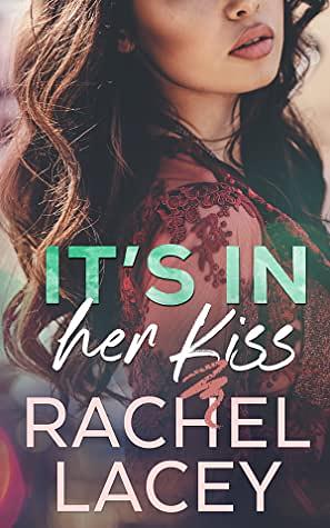 It's in Her Kiss by Rachel Lacey