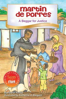 Martin de Porres: A Beggar for Justice by Barbara Yoffie