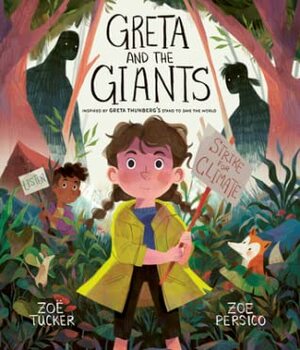 Greta and the Giants: inspired by Greta Thunberg's stand to save the world by Zoe Persico, Zoë Tucker
