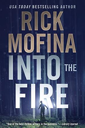 Into the Fire by Rick Mofina