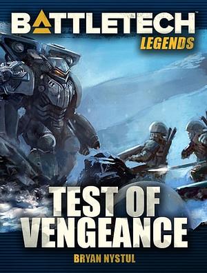 BattleTech Legends: Test of Vengeance by Bryan Nystul