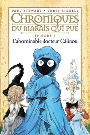 L'abominable docteur Câlinou by Paul Stewart, Chris Riddell, Amélie Cantin