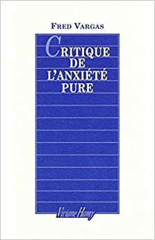 Critique de l'anxiété pure by Fred Vargas