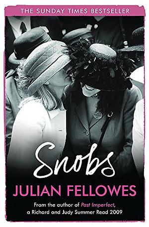 Snobs: A Novel by Julian Fellowes