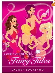 A Girl's Guide to Fairy Tales by Laurey Buckland
