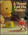 A Mouse Told His Mother by Bethany Roberts