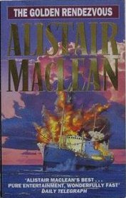 The Golden Rendezvous by Alistair MacLean