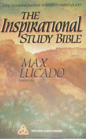 The Inspirational Study Bible: Life Lessons from the Inspired Word of God -New King James Version by Max Lucado