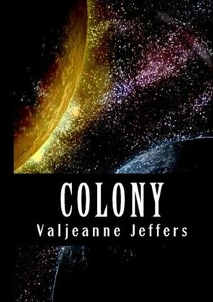 Colony: A Space Opera by Valjeanne Jeffers