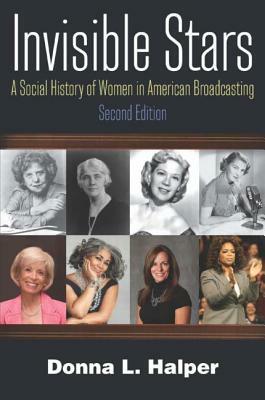 Invisible Stars: A Social History of Women in American Broadcasting by Donna Halper