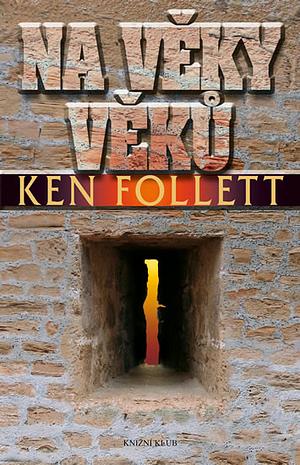 Na věky věků by Ken Follett