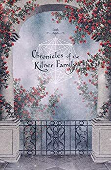 Chronicles of the Kilner Family by Leah