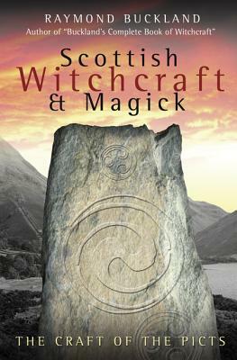 Scottish Witchcraft & Magick: The Craft of the Picts by Raymond Buckland