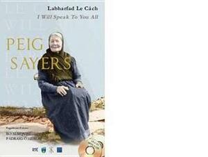 Peig Sayers: Labharfad le Cach = I Will Speak To You All by Peig Sayers, Bo Almqvist