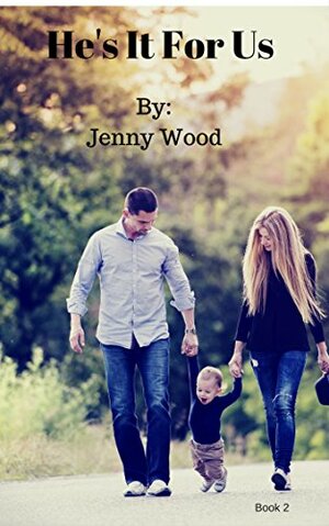 He's It For Us by Jenny Wood