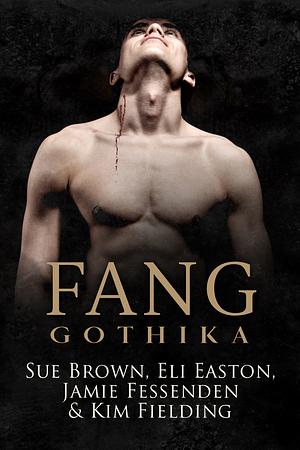 Fang by Eli Easton, Sue Brown, Kim Fielding, Jamie Fessenden