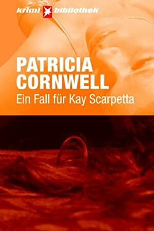 Ein Fall für Kay Scarpetta by Patricia Cornwell