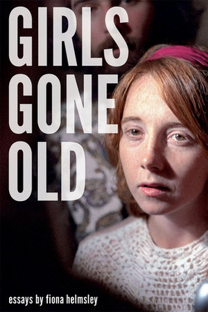 Girls Gone Old by Fiona Helmsley