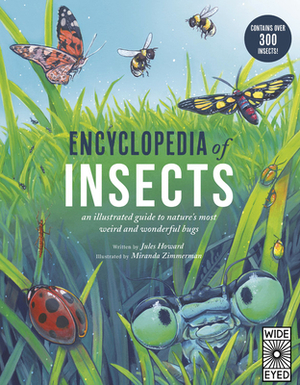 Encyclopedia of Insects: An Illustrated Guide to Nature's Most Weird and Wonderful Bugs - Contains Over 300 Insects! by Jules Howard