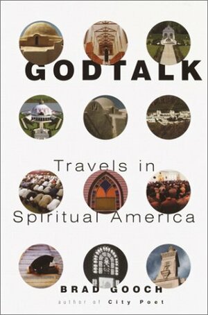 Godtalk: Travels in Spiritual America by Brad Gooch