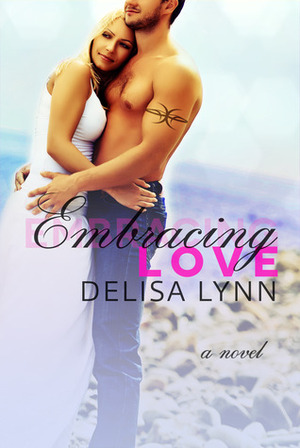 Embracing Love by Delisa Lynn