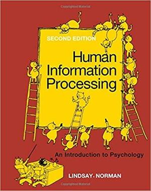 Human Information Processing: An Introduction To Psychology by Peter H. Lindsay, Donald A. Norman