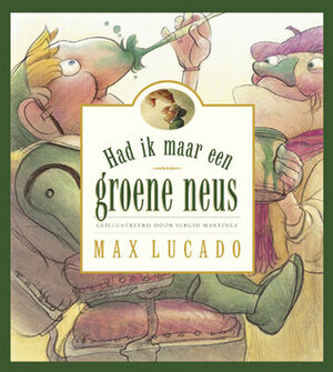 Had ik maar een groene neus by Max Lucado
