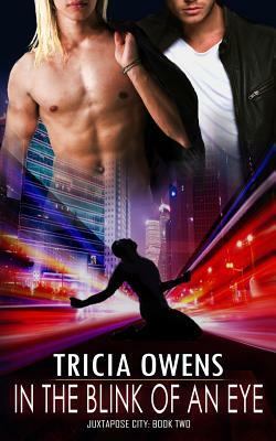 In the Blink of an Eye (Juxtapose City 2) by Tricia Owens
