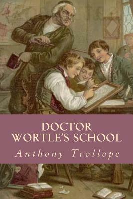 Doctor Wortles School by Anthony Trollope