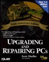 Upgrading and Repairing PCs With (2) Videos, A+ Training, Reference Table for 3,600 by Scott Mueller, Craig Zacker