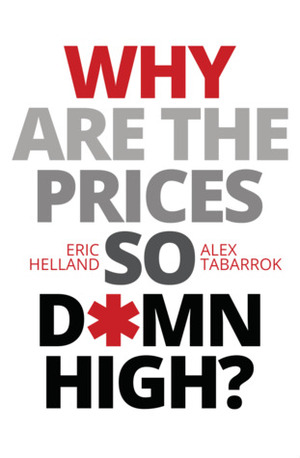 Why Are The Prices So Damn High? by Eric Helland, Alex Tabarrok