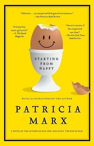 Starting from Happy: A Novel by Patricia Marx, Patricia Marx