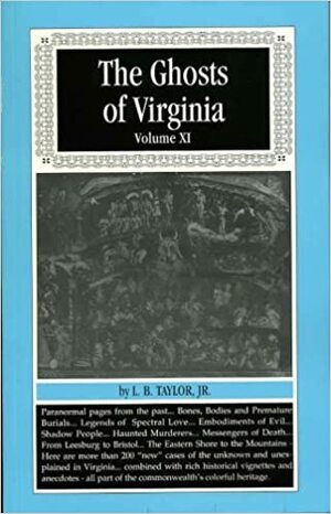 Ghosts of Virginia Volume XI by L.B. Taylor Jr.