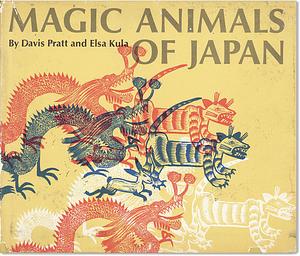 Magic Animals of Japan by Davis Pratt, elsa kula