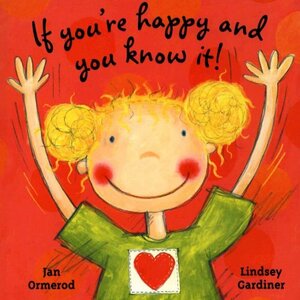 If You're Happy and You Know It! by Lindsey Gardiner, Jan Ormerod