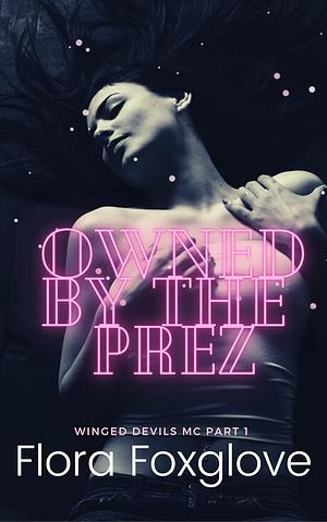 Owned by the Prez by Flora Foxglove