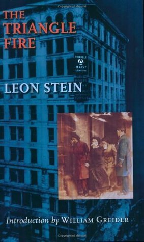 The Triangle Fire by Leon Stein, William Greider