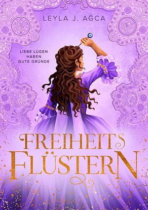 Freiheitsflüstern by Leyla J. Agca