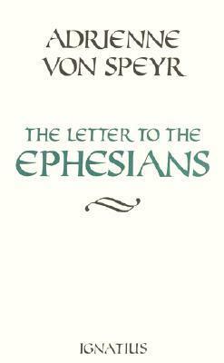 The Letter to the Ephesians by Hans Urs von Balthasar, Adrienne von Speyr