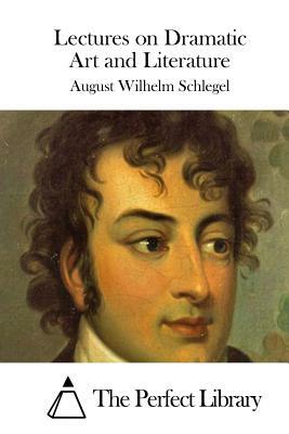 Lectures on Dramatic Art and Literature by August Wilhelm Schlegel