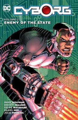 Cyborg Vol. 2: Enemy of the State by Marv Wolfman, David F. Walker, Felipe Watanabe, Daniel HDR
