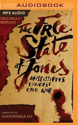 The Free State of Jones: Mississippi's Longest Civil War by Victoria E. Bynum