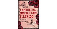 Kapitulera omedelbart eller dö by Sanne Näsling