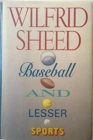 Baseball and Lesser Sports by Wilfrid Sheed