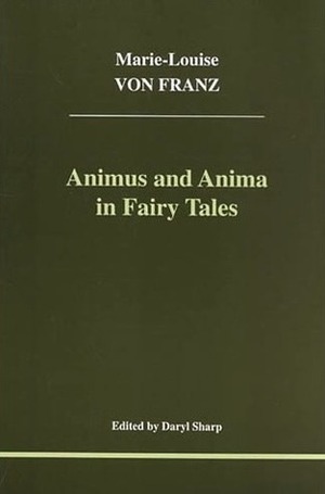 Animus and Anima in Fairy Tales by Marie-Louise von Franz