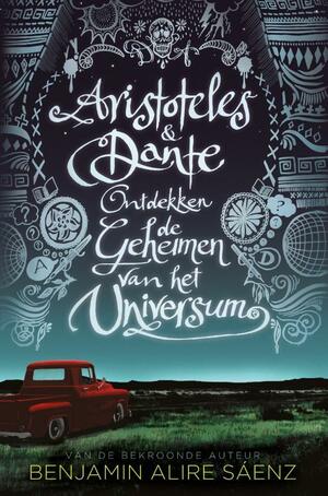 Aristoteles en Dante ontdekken de geheimen van het universum by Benjamin Alire Sáenz