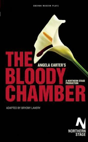 The Bloody Chamber: A Play by Bryony Lavery